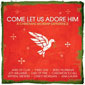 'Come Let Us Adore Him'