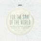 For The Sake Of The World by Bethel Live