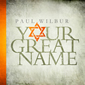 Your Great Name by Paul Wilbur