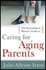 The Overwhelmed Woman's Guide to Caring for Aging Parents